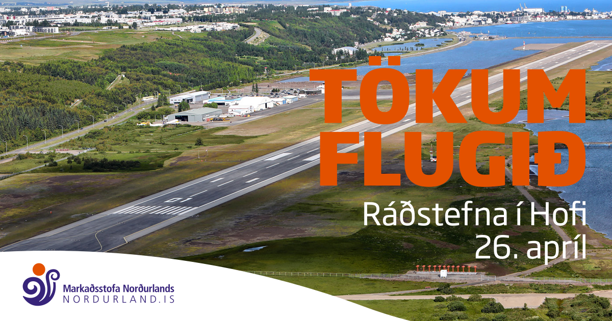 „Tökum flugið“ – Ráðstefna um flugmál á Akureyri „Tökum flugið“ – Ráðstefna um flugmál á Akureyri
