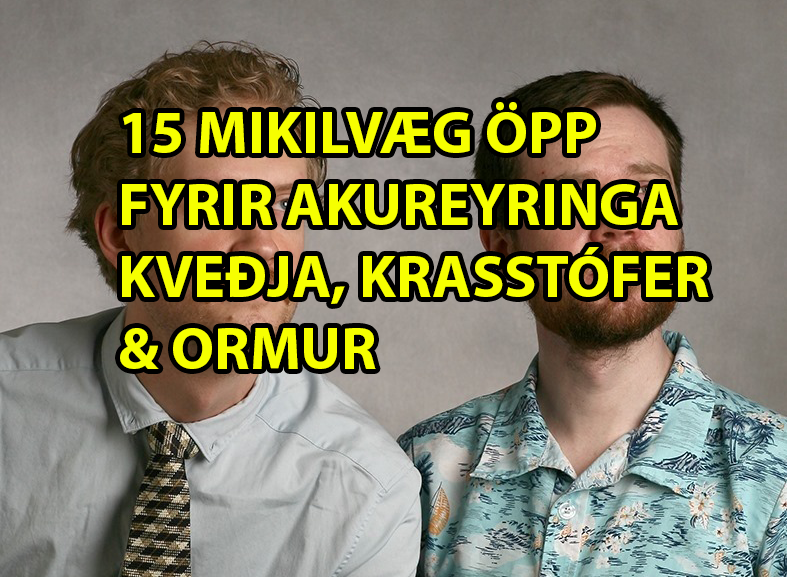 15 mikilvæg öpp fyrir Akureyringa. Kveðja, Krasstófer og Ormur